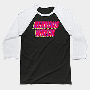 Nervous Wreck Baseball T-Shirt